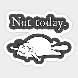 Not today. Sticker